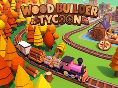 Cluiche Wood Builder Tycoon