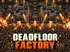 Cluiche Deadfloor Factory