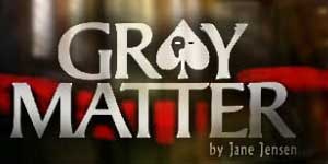 Gray Matter. Taibhsí an unconscious 